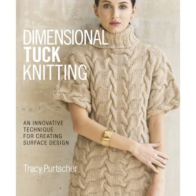 Dimensional Tuck Knitting: Techniques for Creative Texture
