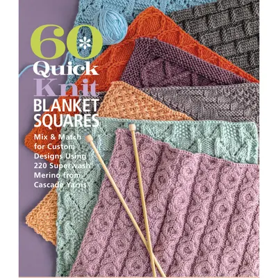 60 Quick Knit Blanket Squares: Mix & Match for Custom Design